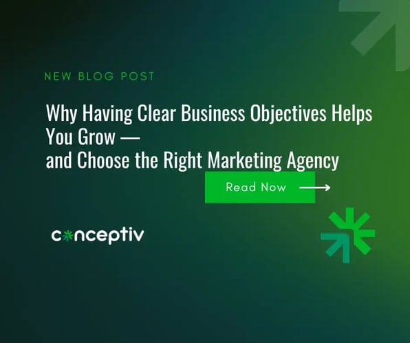 Why Having Clear Business Objectives Helps You Grow — and Choose the Right Marketing Agency